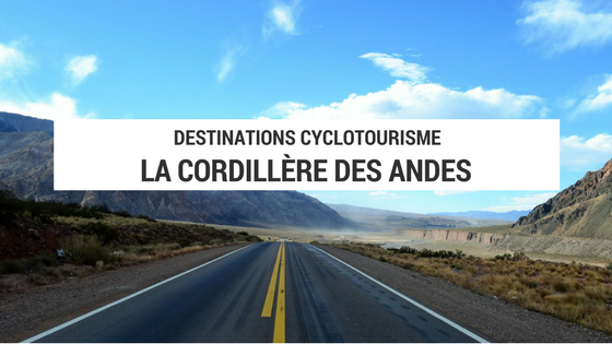 cordillère des andes - amérique latine à vélo - cyclotourisme - la cyclonomade - blog cyclotourisme