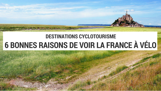 6 bonnes raisons de visiter la France à vélo