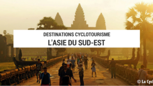 asie du sud-est en cyclotourisme - tourisme - voyage vélo - la cyclonomade - voyager en asie du sud-est à vélo - plateforme cyclotourisme