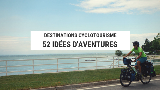 52 idées d’aventures à vélo pour rêver toute l’année