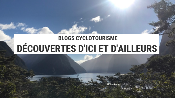 découvertes d'ici et d'ailleurs - bolg cyclotourisme - cyclotourisme - voyage vélo - la cyclonomad- blog cyclotourisme - cyclotourisme - voyage vélo - la cyclonomade