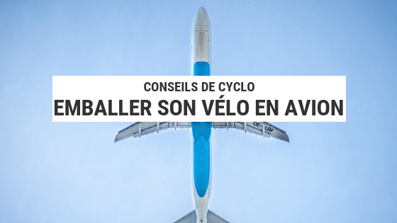 vélo en avion - transporter son vélo - cyclotourisme - voyage vélo - voyage à vélo - la cyclonomade