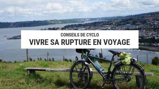 rupture en voyage - cyclotourisme - voyage à vélo - voyage velo - blog cyclotourisme - la cyclonomade