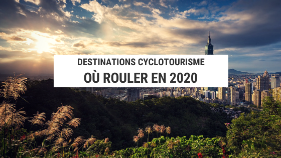 Les 10 incontournables destinations vélo en 2020