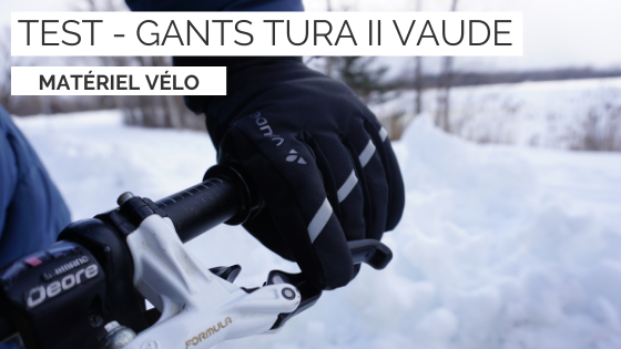 TEST – Gants Tura II Vaude – des gants pour vélo d’hiver
