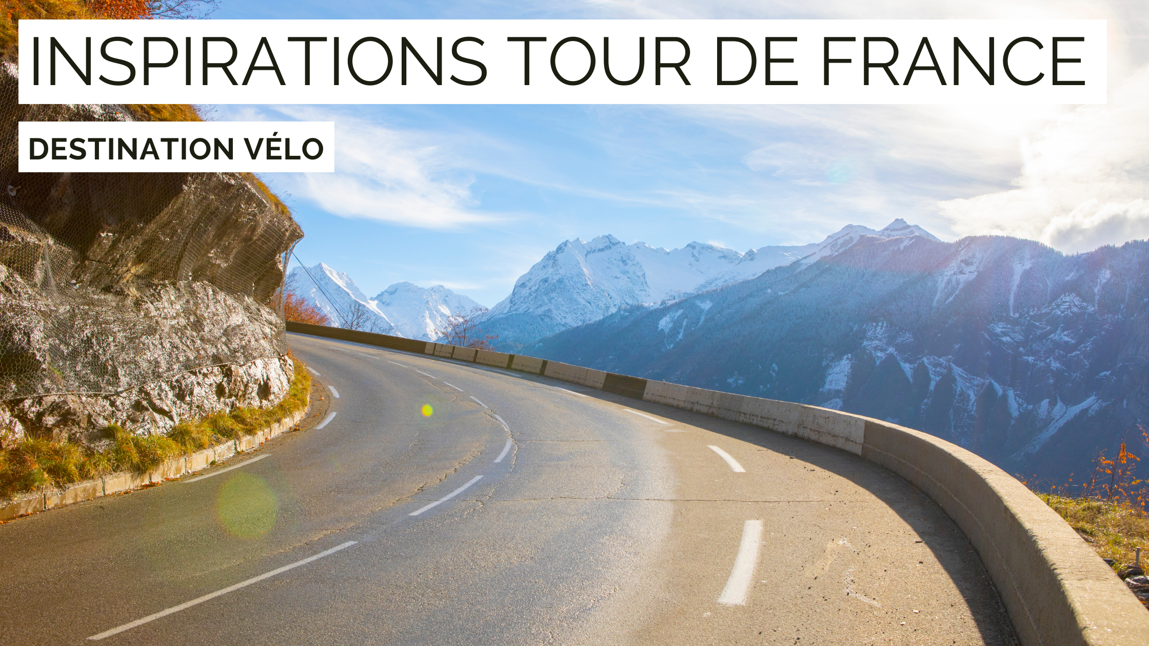 5 étapes emblématiques du Tour de France version cyclotouriste