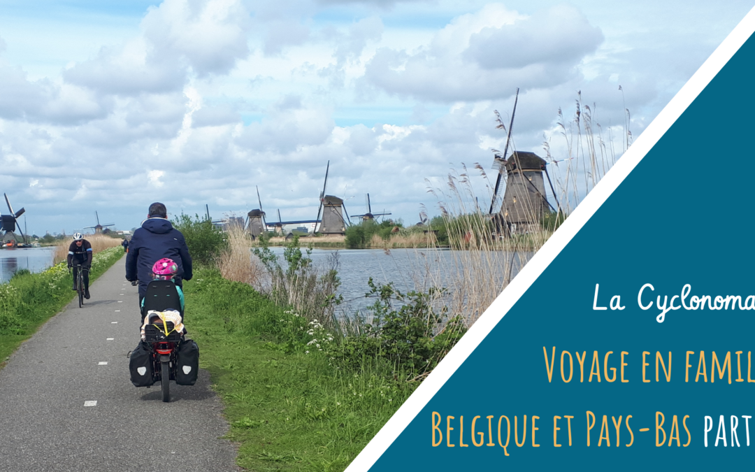 Belgique et aux Pays-Bas en famille – Partie 2 : Utrecht et les moulins à vent de Kinderdijk
